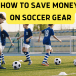 The Best Ways to Save Money on Soccer Gear