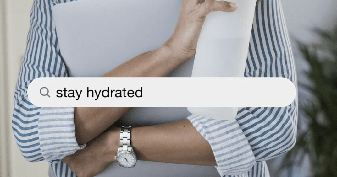 Stay hydrated