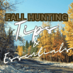 Maximizing Your Fall Hunting Experience: Tips and Essentials