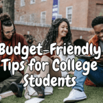 Budget-Friendly Tips for College Students: From Classroom to Dorm Room