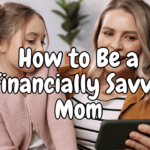 How to Be a Financially Savvy Mom