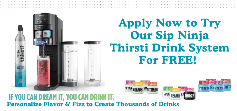 Apply NOW For a Chance to Receive a Ninja Thirsti Drink System For FREE!