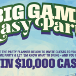 $10,000 Could Be Yours! Enter the Big Game Party Sweepstakes Today!