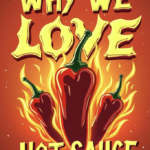 Why We Love Hot Sauce (And Why You Might Be Addicted!)