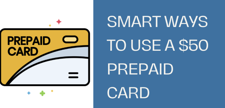 Smart Ways to Use a $50 Prepaid Card for Maximum Value