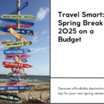 2025 Spring Travel on a Budget