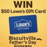 Win a $50 Lowe’s Gift Card in the Biscuitville Father’s Day Giveaway 2025