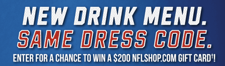 Win a $200 NFLShop Gift Card in the New Drink Menu Sweepstakes – 200 Weekly Winners!