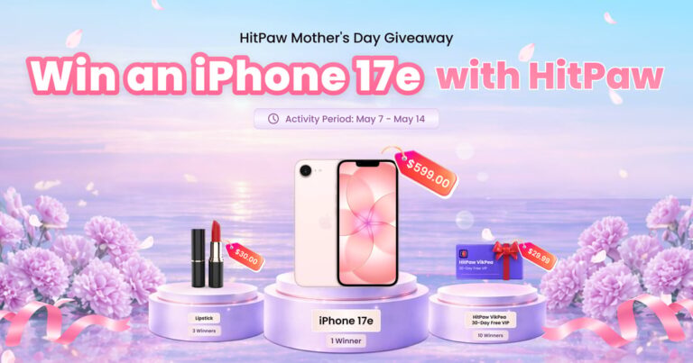 HitPaw Is Giving Away an iPhone 17e — Celebrate Mother’s Day with Us!