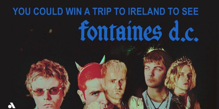 Win a Fontaines D.C. Concert Trip for Two to Ireland!